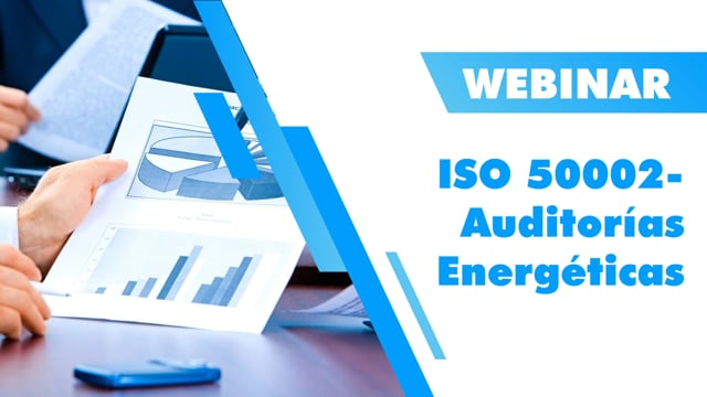 Webinar ISO 50002 - Auditorías Energéticas