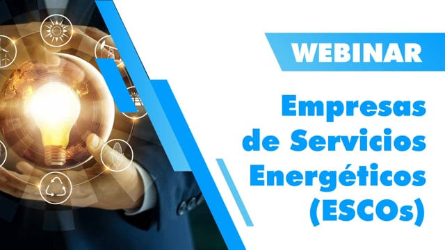 Webinar Empresas de Servicios Energéticos (ESCOs)