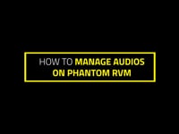 How to manage audios on Phantom RVM