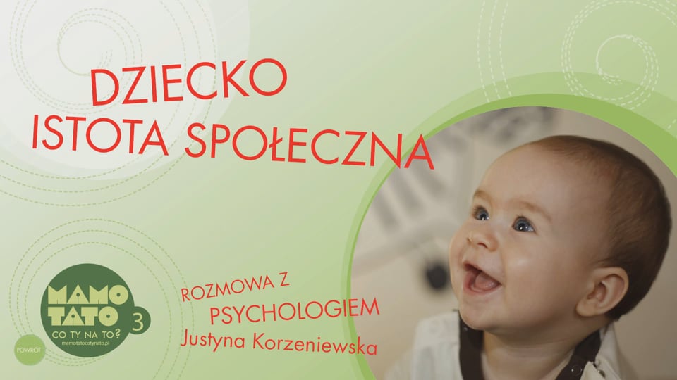 Miniatura: 04. Dziecko - istota społeczna (rozmowa z psychologiem - Justyna Korzeniewska)