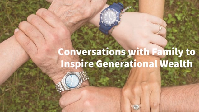 Conversations with Family to Inspire Generational Wealth