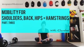 Mobility for Shoulders, Back, Hips + Hamstrings: Part THREE // 20min