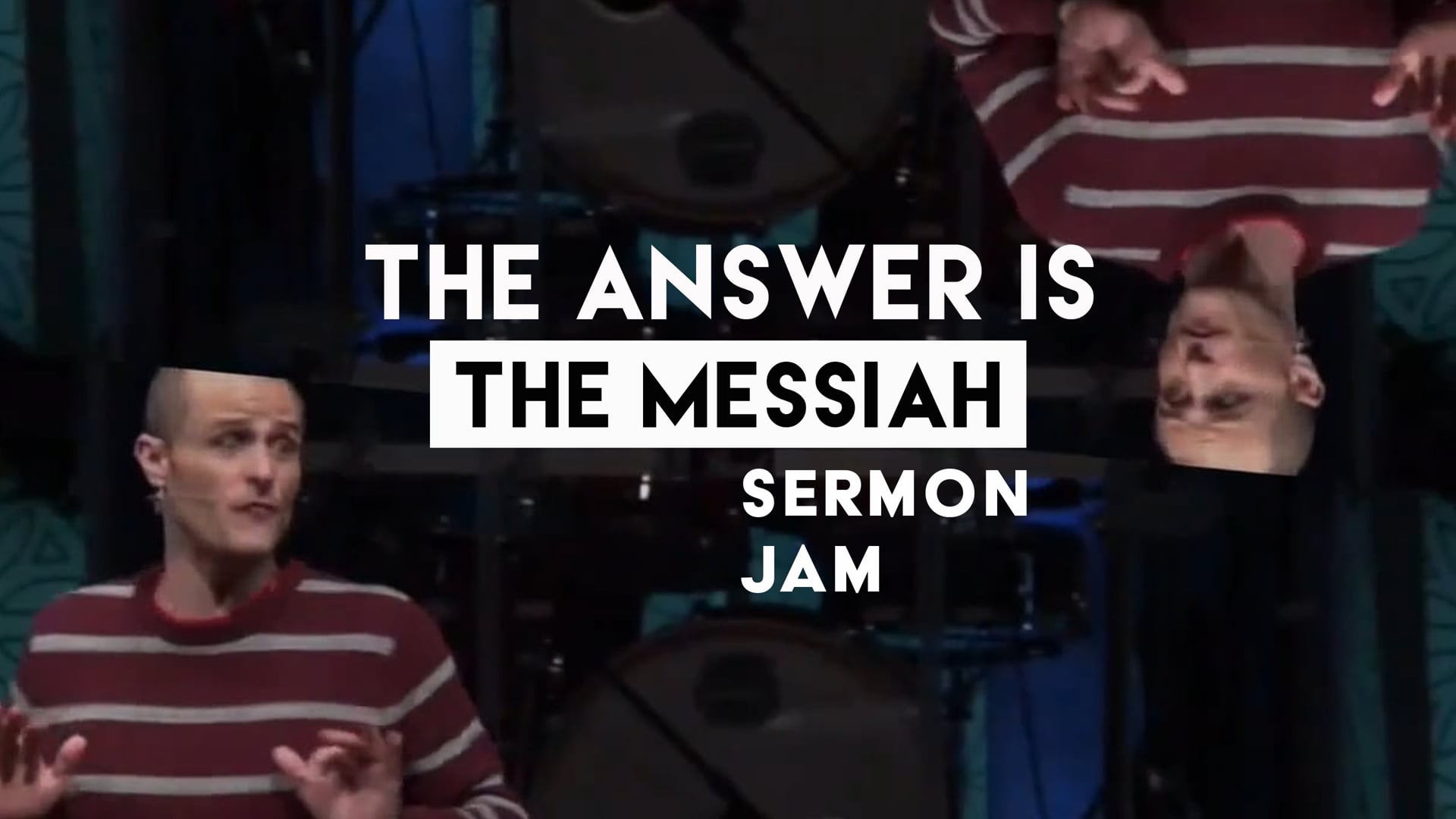 The Messiah Is The Answer Sermon Jam