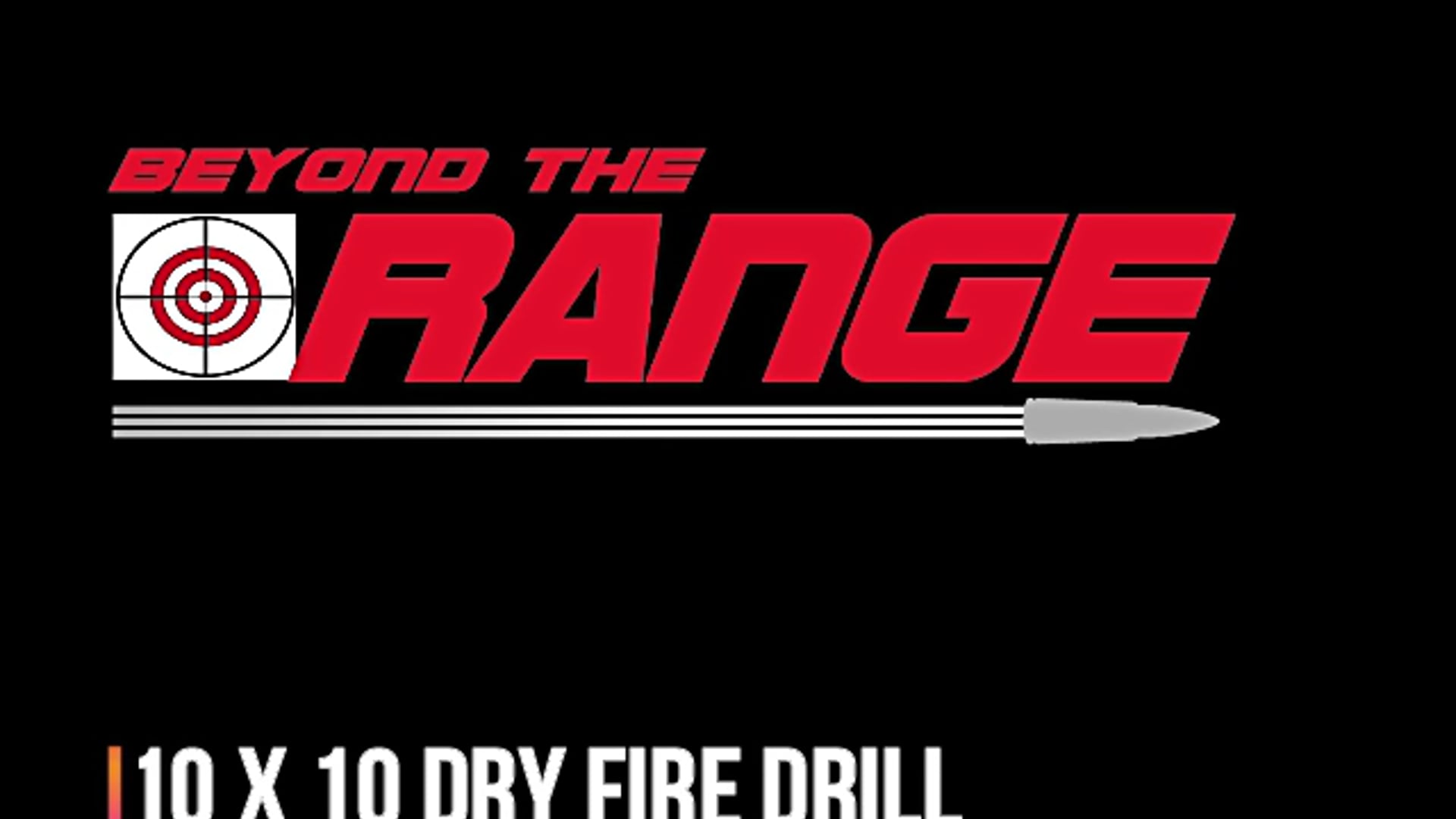 10 x 10 Dry Fire Drill