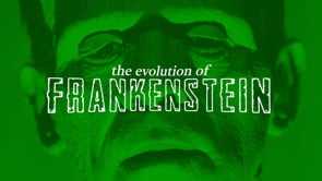 The Evolution of Frankenstein (Video Essay)
