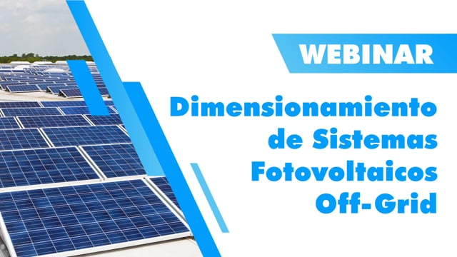 Webinar Dimensionamiento de Sistemas Fotovoltaicos Off-Grid