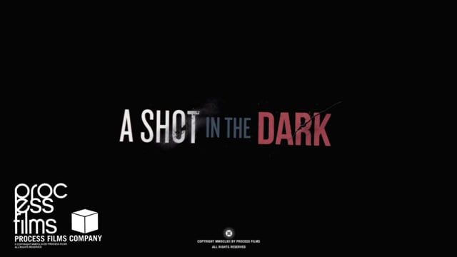 A SHOT IN THE DARK TEASER INT – PROCESS FILMS from PROCESS FILMS
