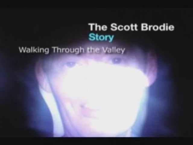 Walking Through the Valley The Scott Brodie Story