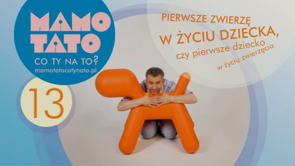 Miniatura: 13. Pierwsze zwierzę w życiu dziecka, czy pierwsze dziecko w życiu zwierzęcia