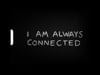 I Am Always Connected