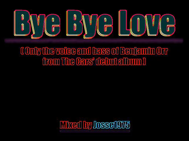 Benjamin Orr Bye Bye Love Only voice and bass tracks