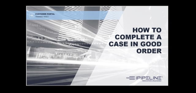 2 - How To Complete A Case In Good Order