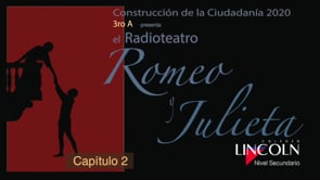 Construcción de la ciudadanía - Radioteatro Romeo y Julieta - Capitulo 2 -  3°A