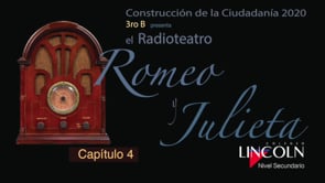 Construcción de la ciudadanía - Radioteatro Romeo y Julieta - Capitulo 4 -  3°B