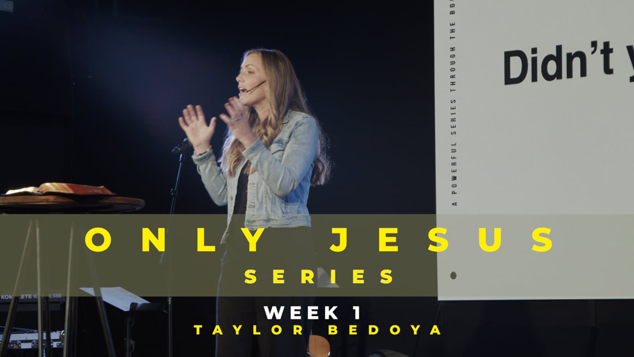 Only Jesus Series | Week 1 | Jan 3rd | Taylor Bedoya