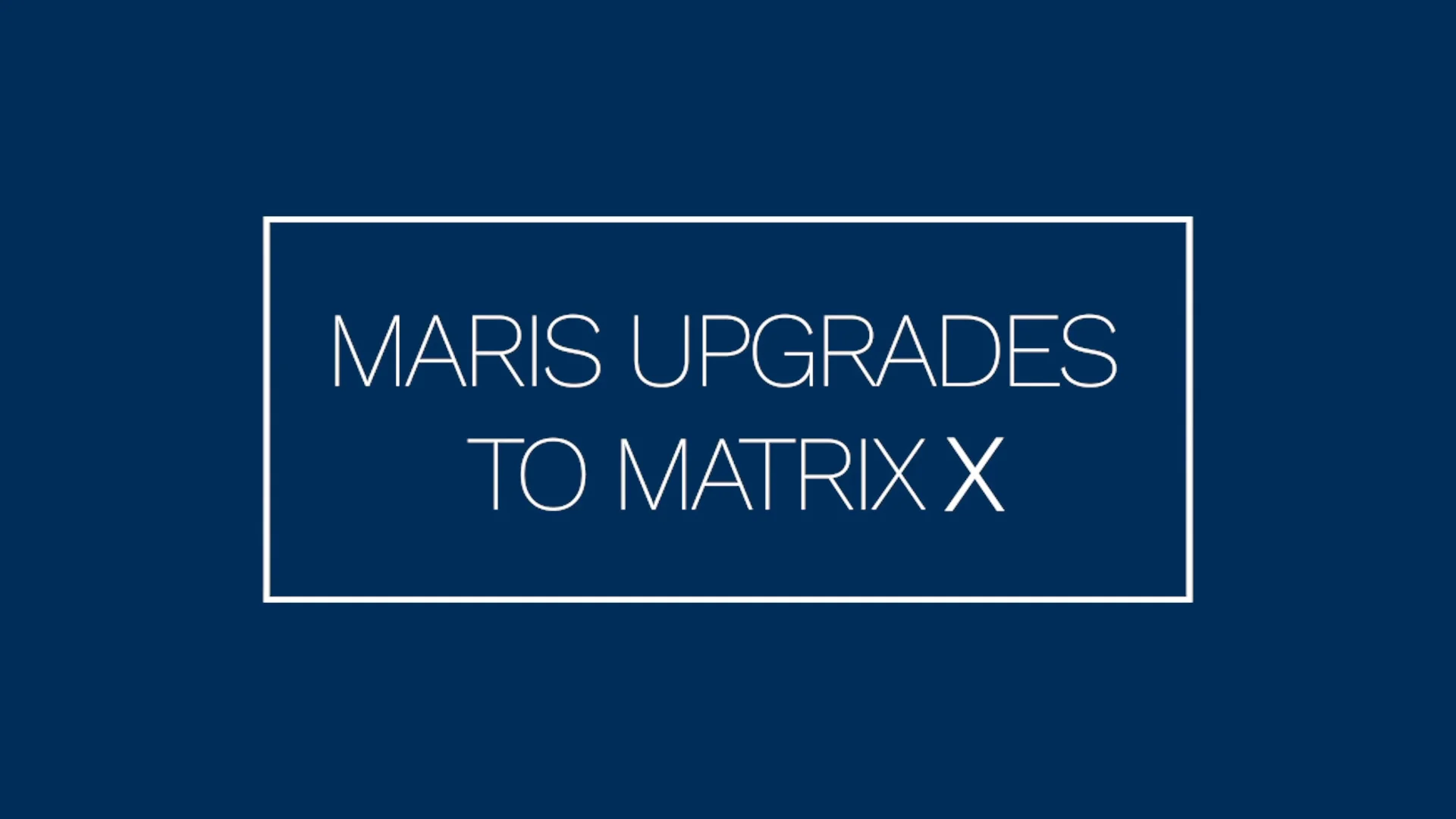 MARIS Upgrades to Matrix X