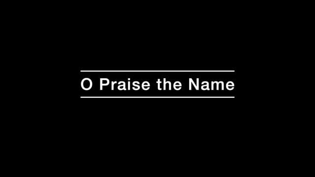 O Praise the Name