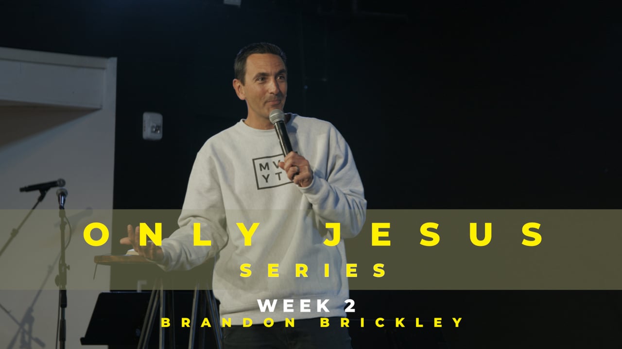 ONLY JESUS Series | Week 2 | Jan 10th | Brandon Brickley
