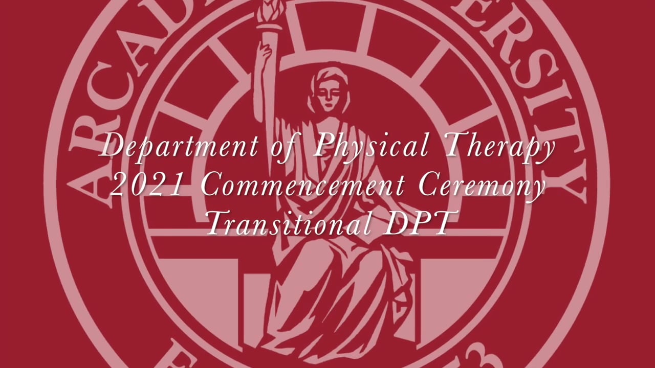Transitional DPT 2021 Commencement Ceremonies Arcadia University on Vimeo