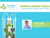 Tower Garden Talks: Commonly Asked Questions with Tim Blank