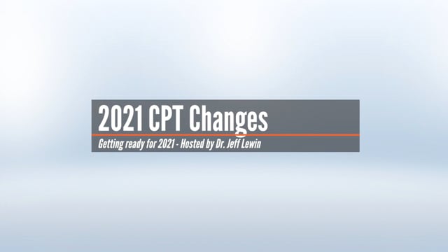 2021 CPT Changes by Dr Jeff Lewin