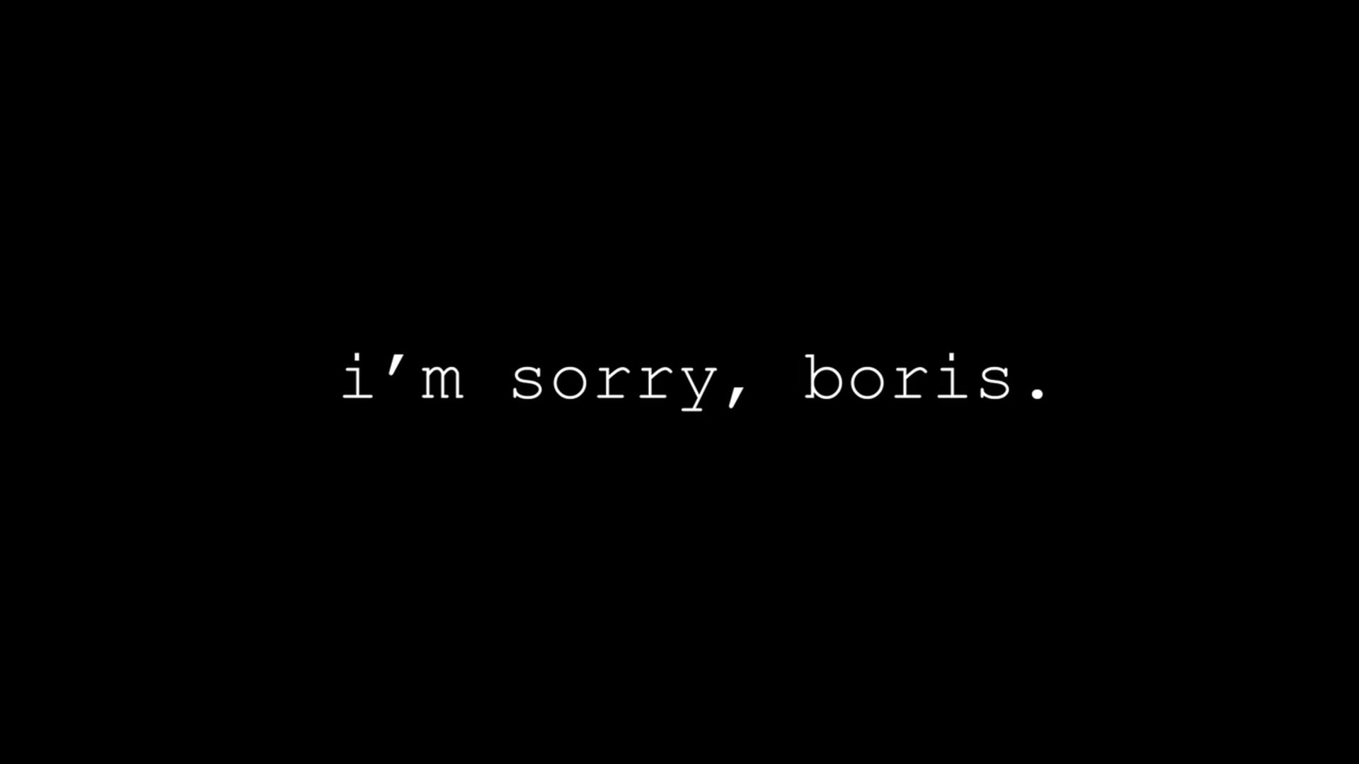 i'm sorry, boris.