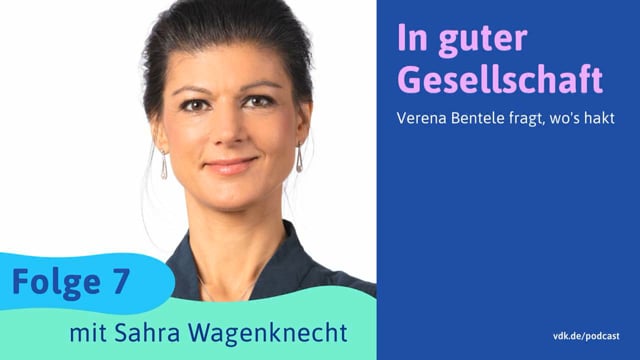 In guter Gesellschaft – Verena Bentele fragt – Folge 7 mit Sahra Wagenknecht