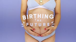 Birthing The Future