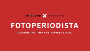 Fotoperiodista: documentando la crisis migratoria en Tijuana