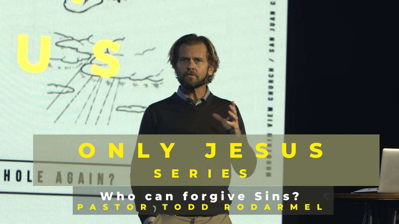 Only Jesus Series | Who can forgive Sins? | Jan 24th 2021| Todd Rodarmel