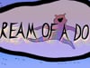 Adult Swim "Off the Air": Dream of a Dog