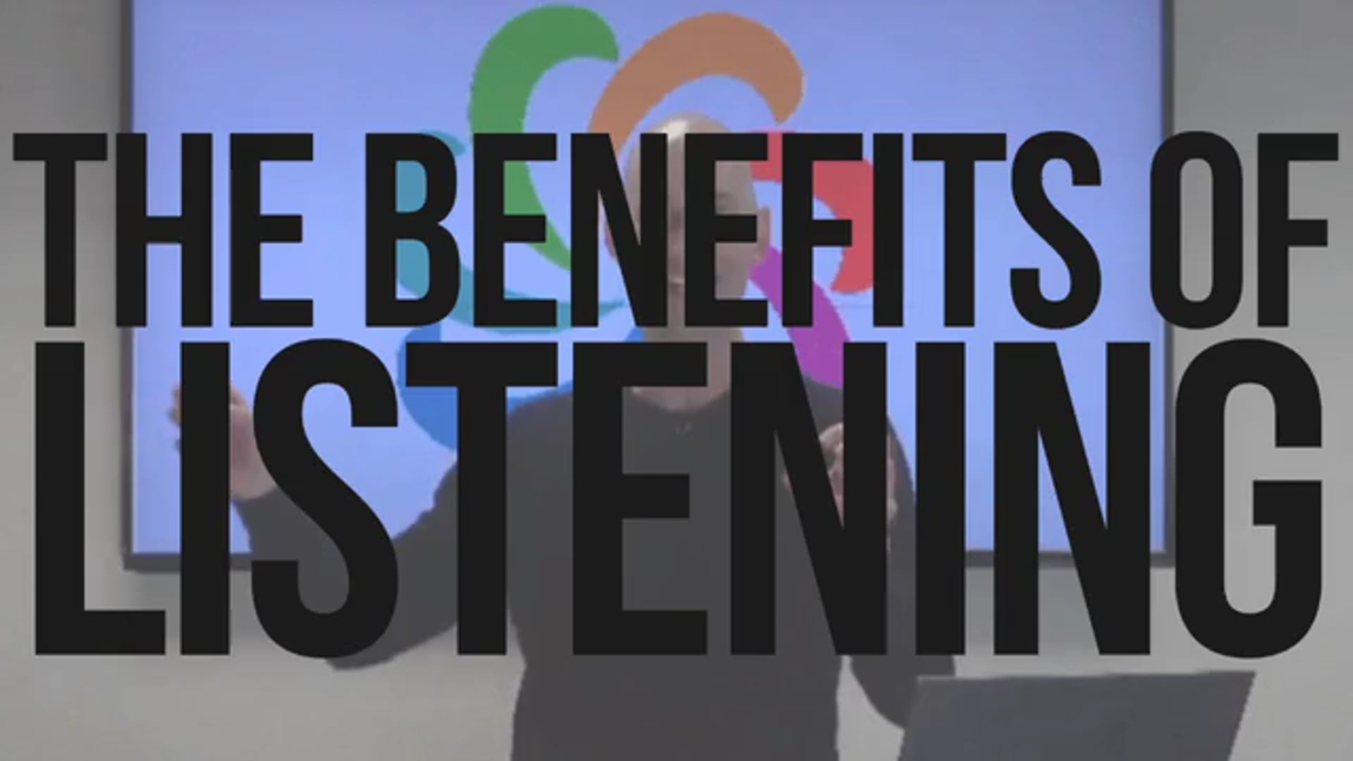 The Benefit Of Listening