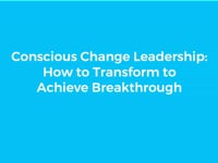 Conscious Change Leadership: A Strategic Approach to Transformation