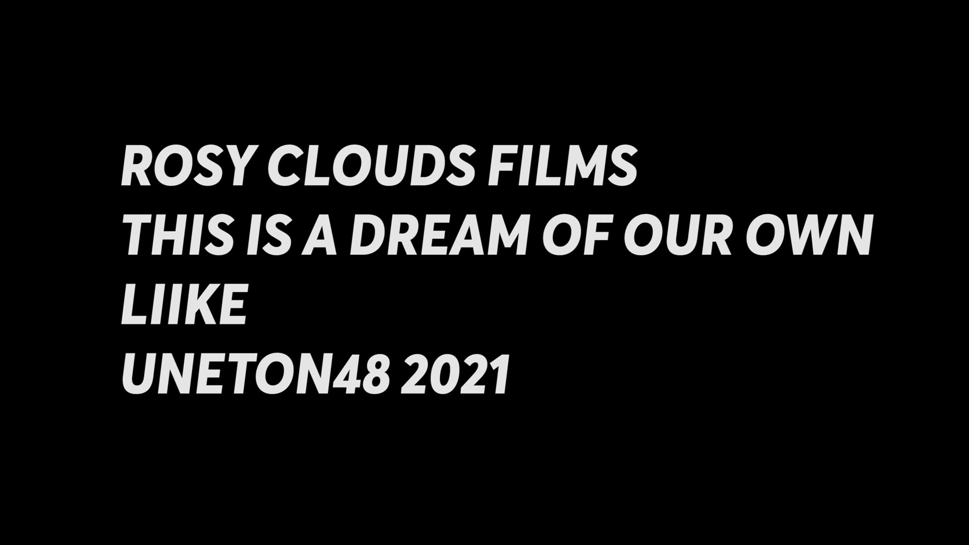 Rosy Clouds Films - This is a dream of our own