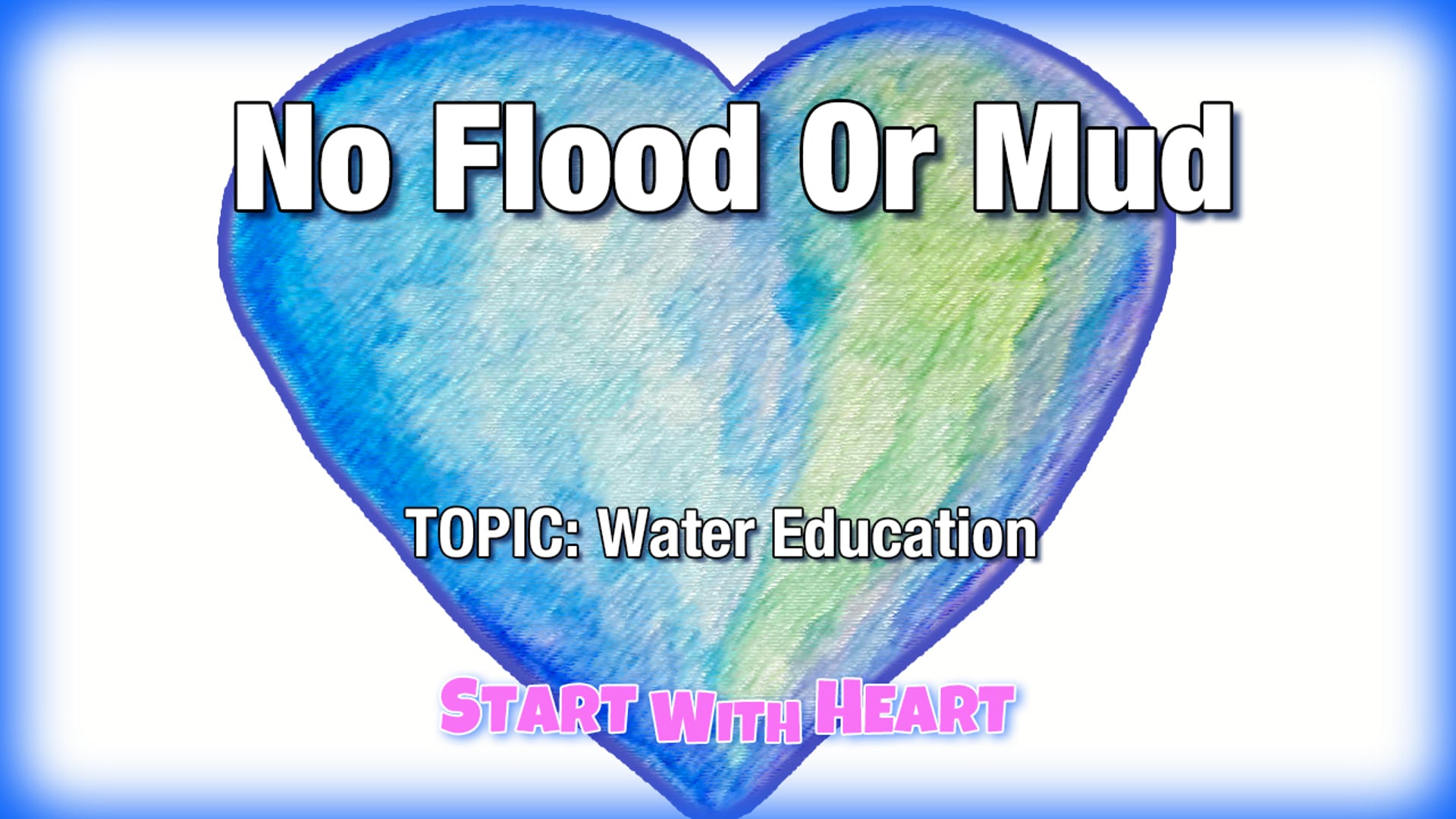 No Flood or Mud (water education)