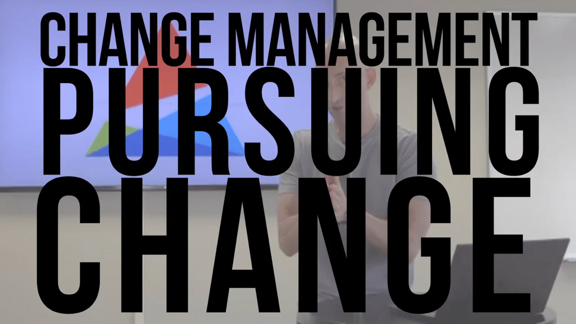 Change Management Pursuing Change