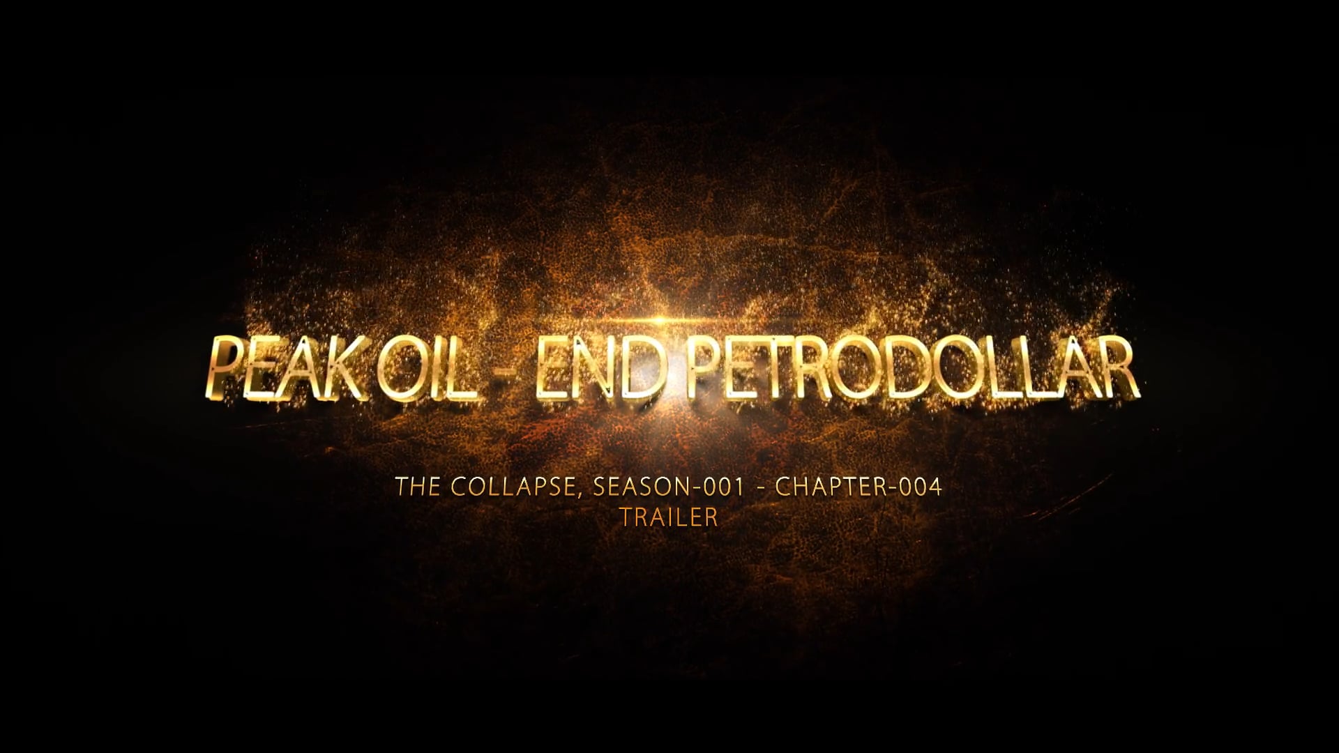 004 - Collapse Comp Trailers - Chapter-04 - Peak oil - End petrodollar