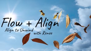Align to Unwind with Renee