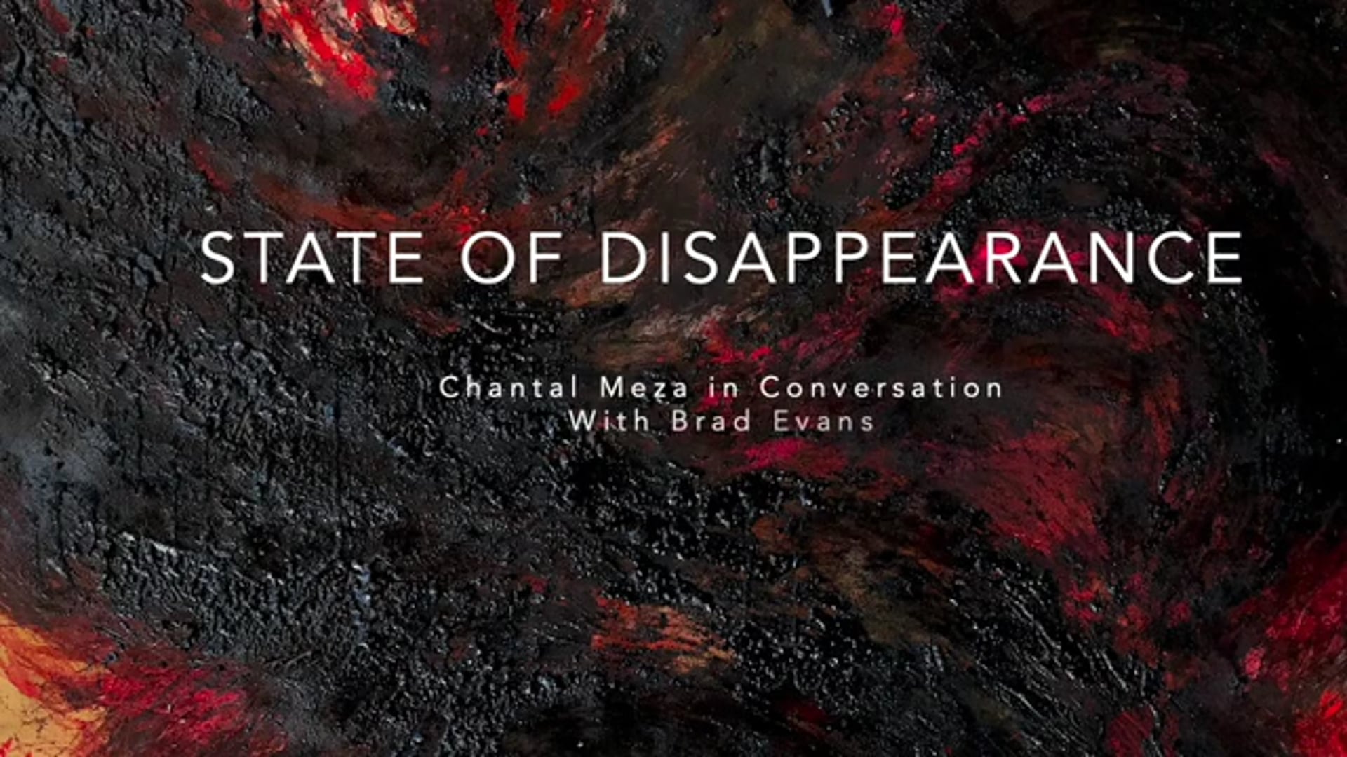State of Disappearance: Conversation between Brad Evans & Chantal Meza