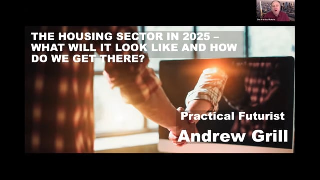 The Actionable Futurist® Andrew Grill - The Housing Sector in 2025 – what will it look like and how do we get there?