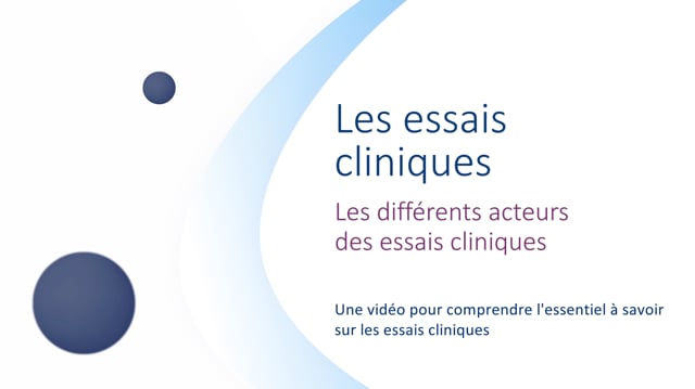 Miniature de la vidéo Les différents acteurs des essais cliniques