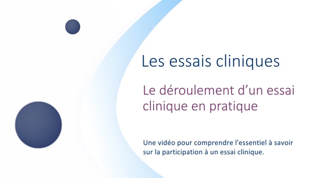 Miniature de la vidéo Le déroulement d’un essai clinique en pratique