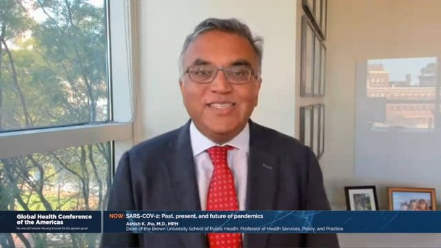 SARS-COV-2 Past, present, and future of pandemics Ashish K Jha, MD, MPH BrownU
