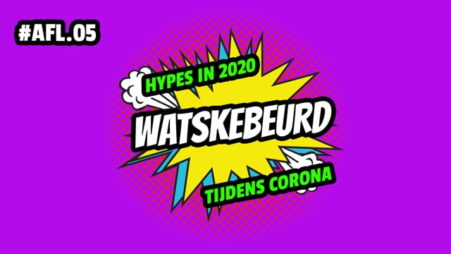 WATSKEBEURD - AFL 5: Hypes tijdens corona