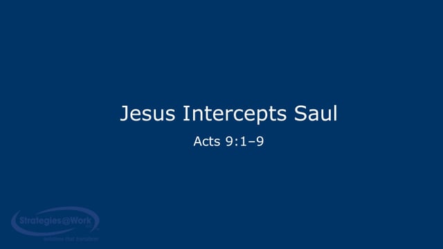 Acts 9:1–9 Jesus Intercepts Saul
