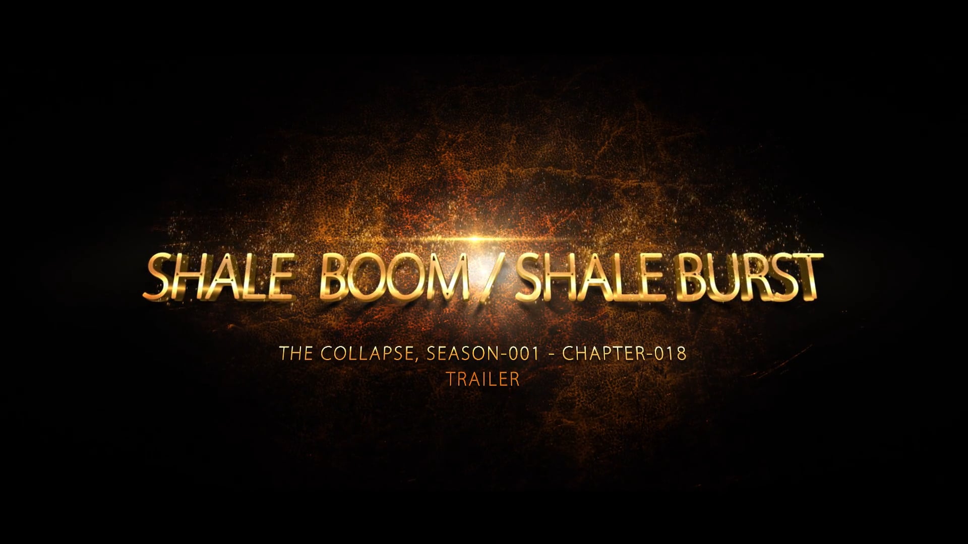 018- Collapse Comp Trailers - Chapter-18 - Shale Boom - Shale Burst