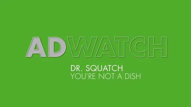 Dr. Squatch You're Not a Dish Video from Ad Age