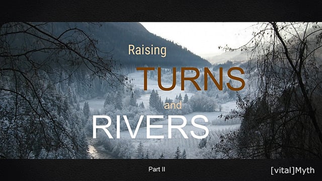#21: Raising turns and rivers, part 2
