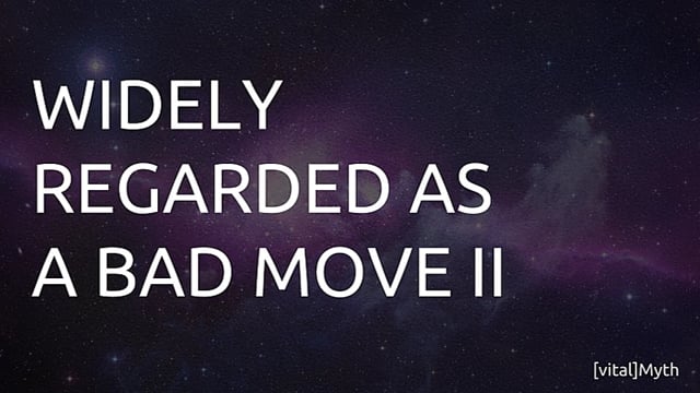 #25: Widely regarded as a bad move part 2