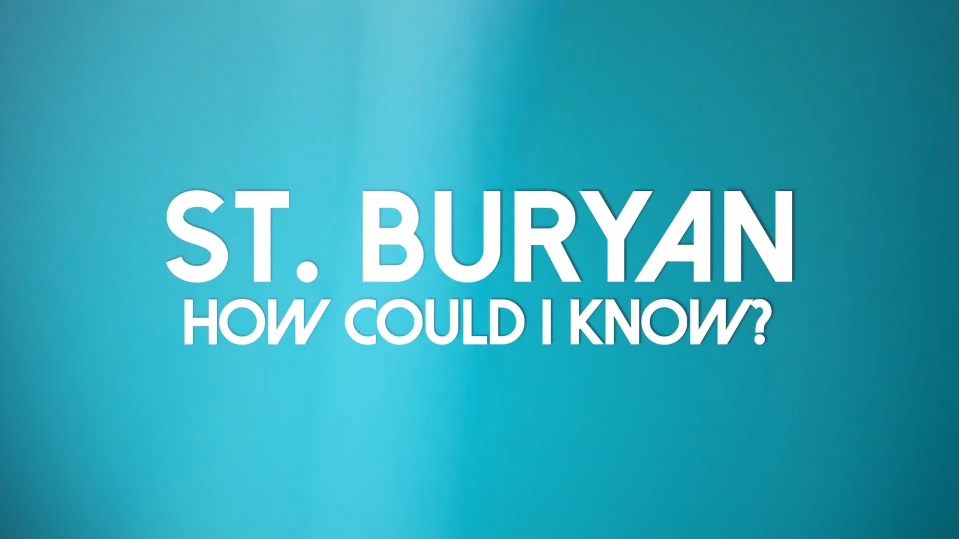 St. Buryan - How Could I Know? | Official Lyric Video
